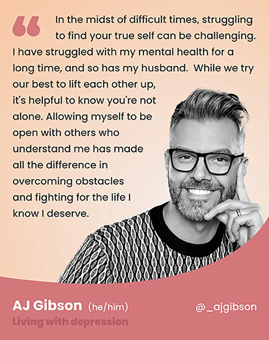 Quote by AJ Gibson (he/him), an individual living with depression